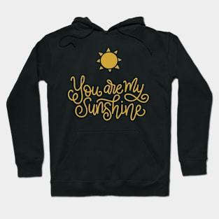 You Are My Sunshine - Love Tribute - Sunshine Tribute - Appreciation Beloved Friendship Daughter Son Father Grandmother Tribute Celebration of Love Hoodie